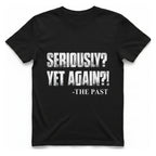 Seriously Yet Again T-Shirt - Black front