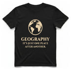Geography It Just One Place T-Shirt - Black front