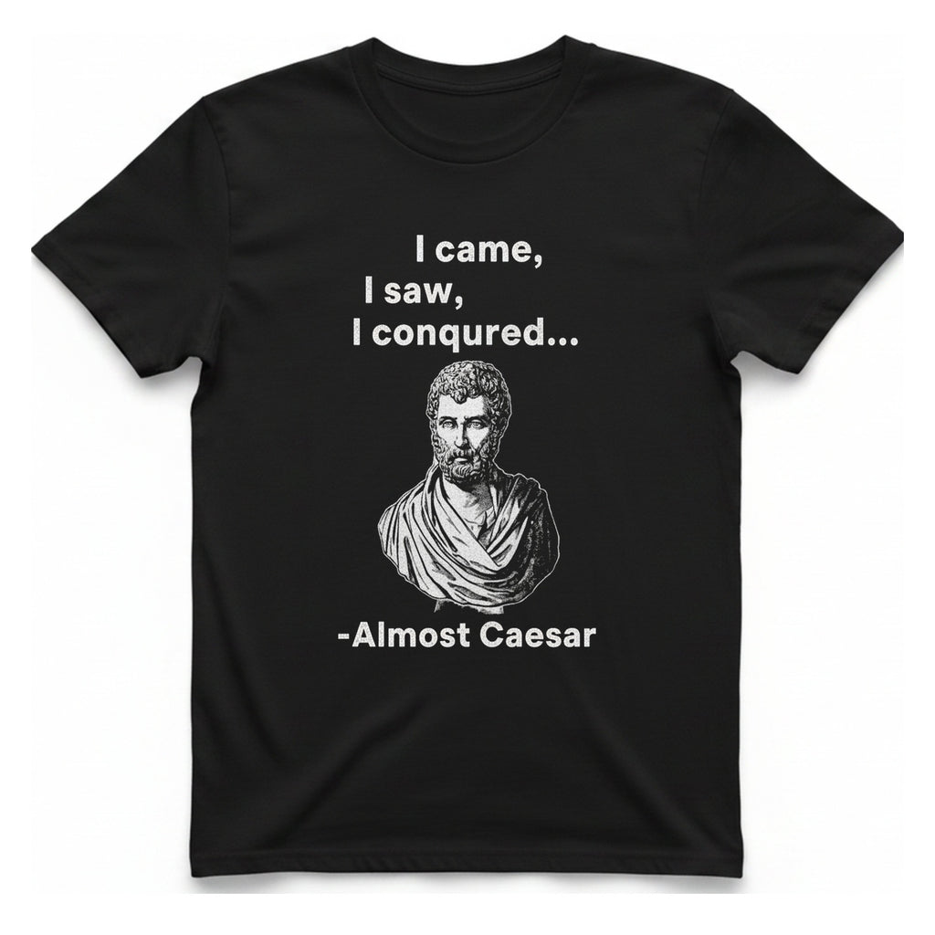 Almost Caesar Quote T-Shirt - Black front