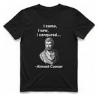 Almost Caesar Quote T-Shirt - Black front