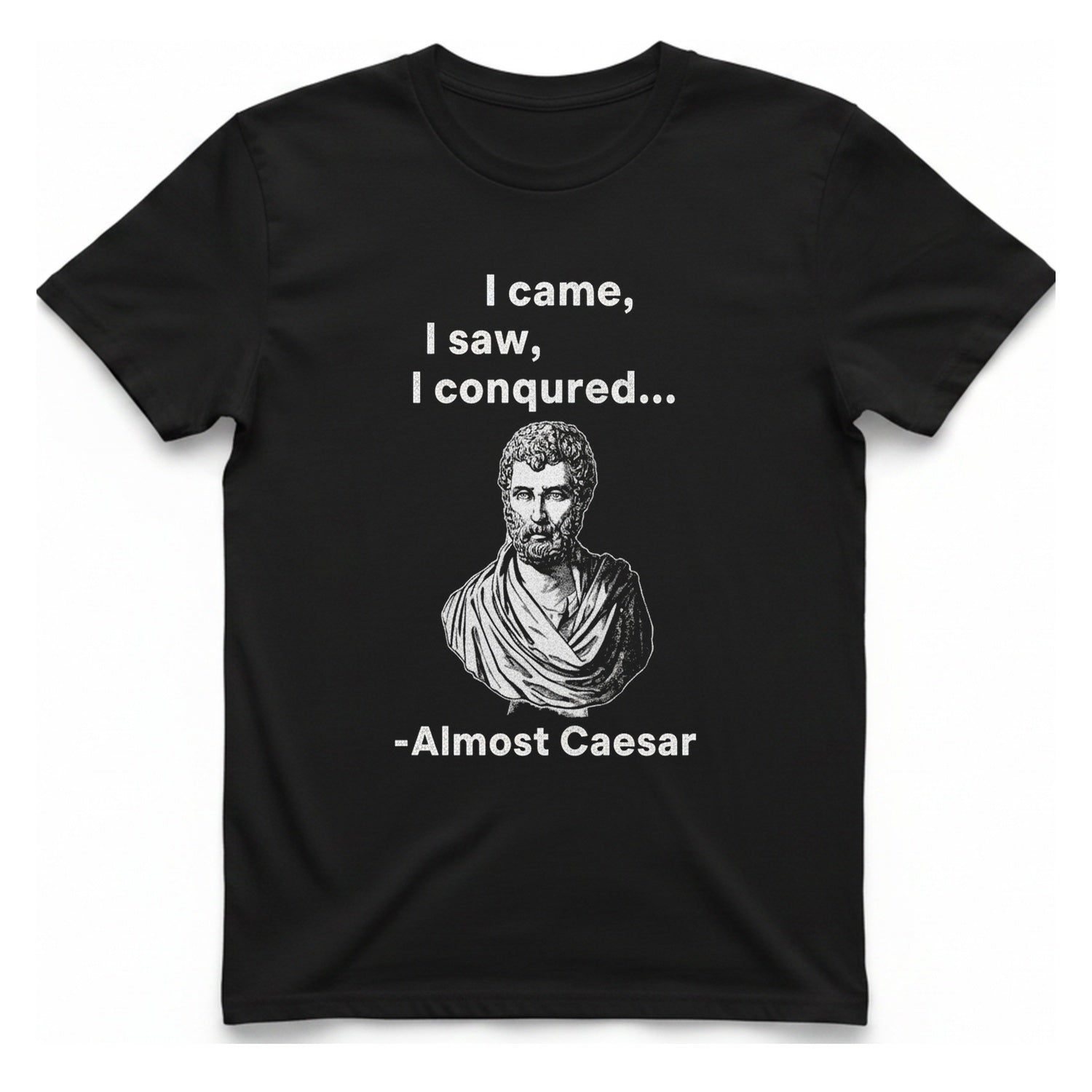 Almost Caesar Quote T-Shirt - Black front