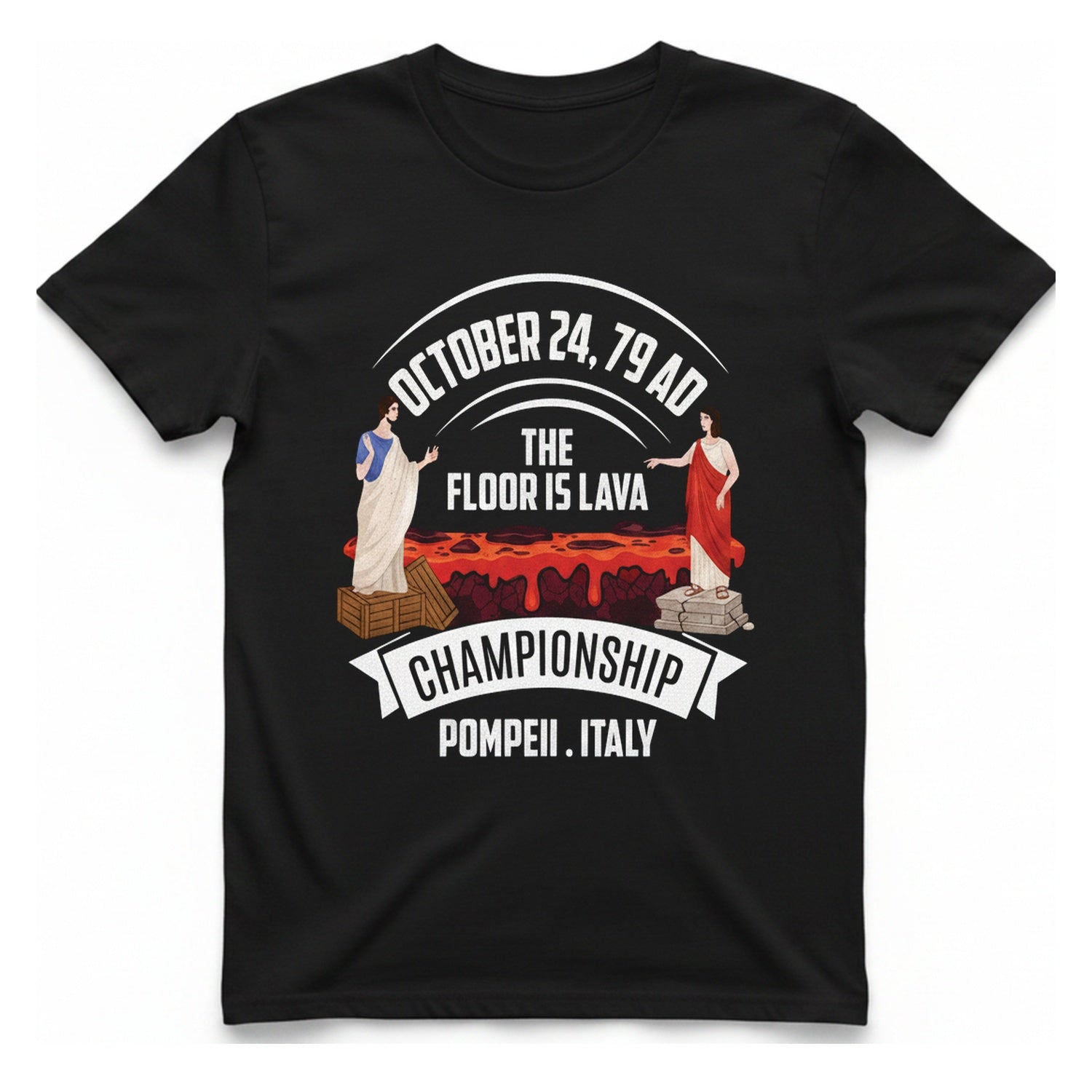 Pompeii Floor Is Lava Championship T-Shirt - Black front