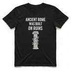 Ancient Rome Was Built On T-Shirt - Black front