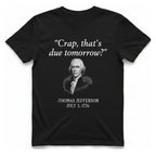 Thomas Jefferson Crap That Due T-Shirt - Black front