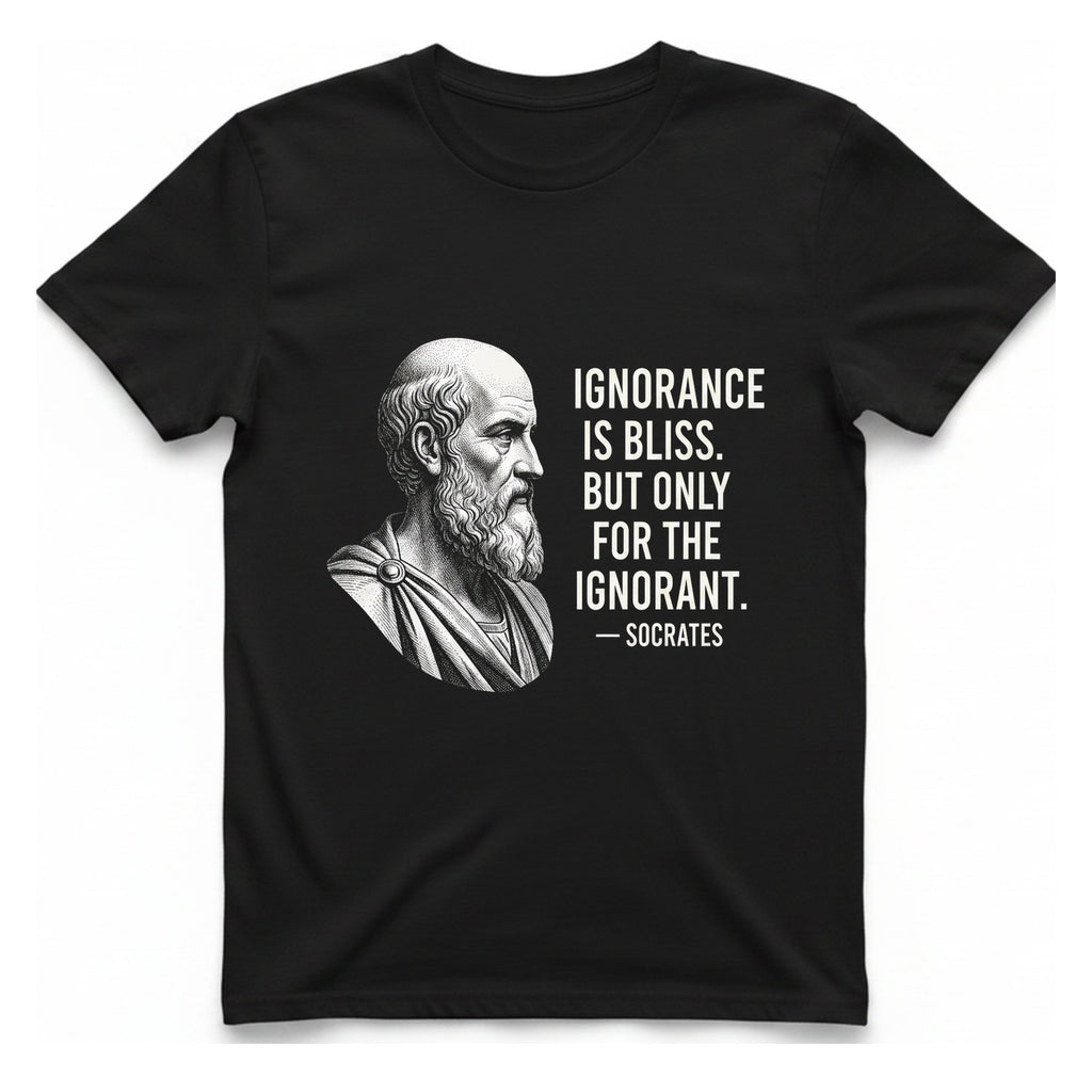 Socrates Ignorance Is Bliss Quote T-Shirt - Black front