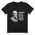 Socrates Ignorance Is Bliss Quote T-Shirt - Black front
