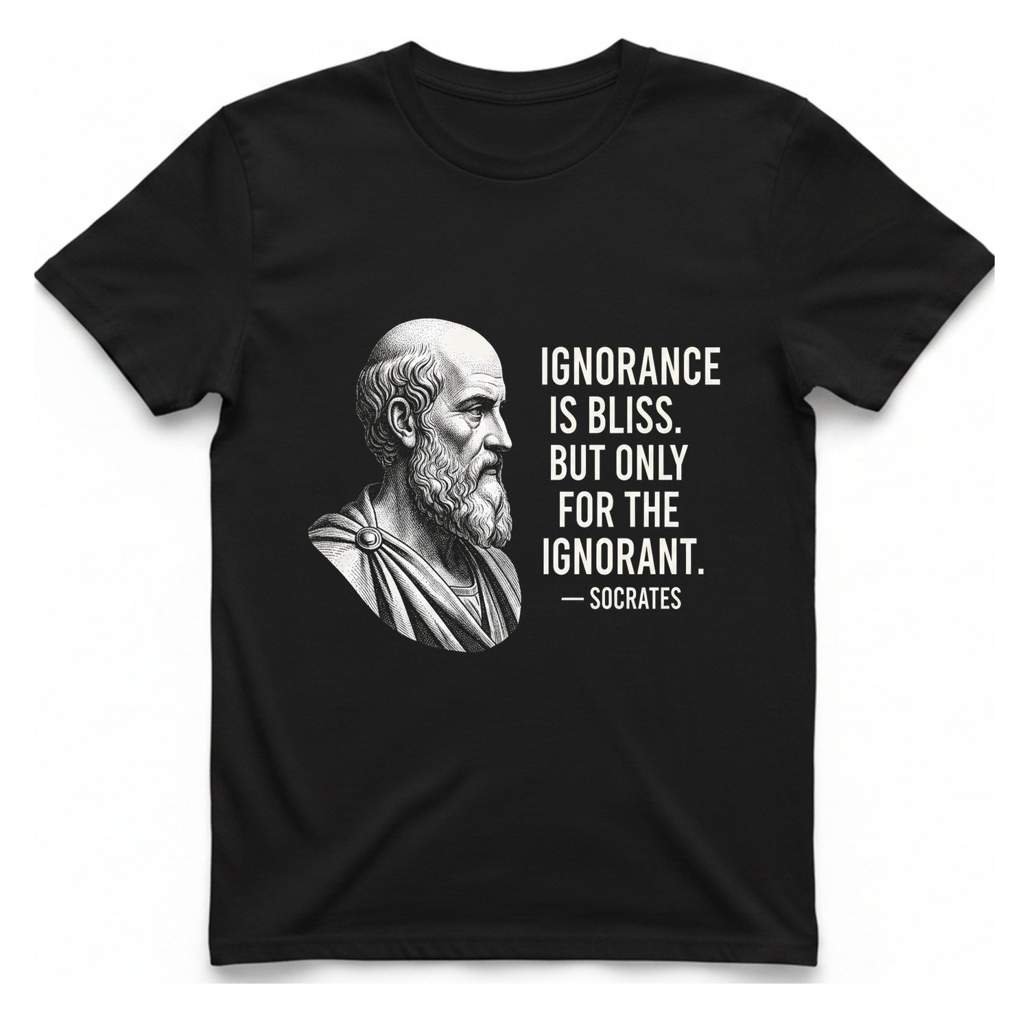 Socrates Ignorance Is Bliss Quote T-Shirt - Black front