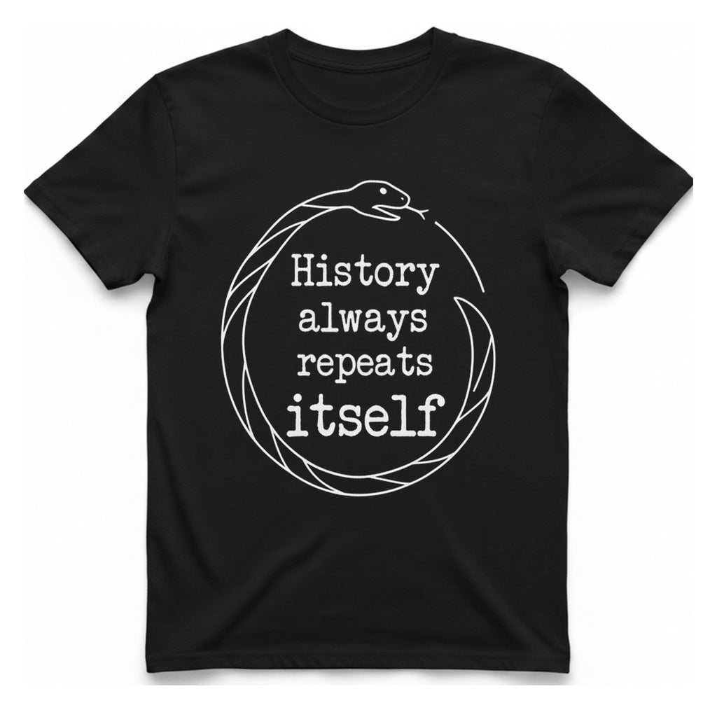 History Always Repeats T-Shirt - Black front