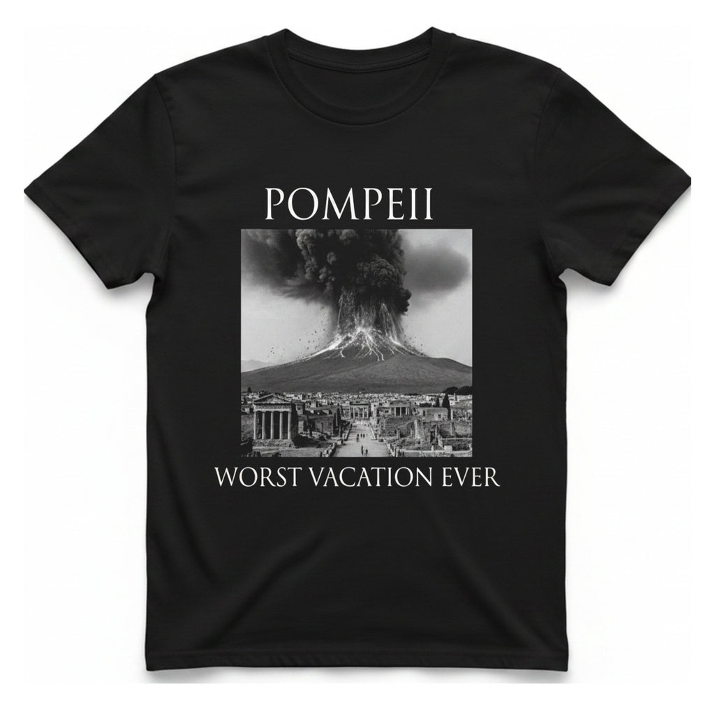 Pompeii Worst Vacation Ever T-Shirt - Black front