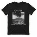 Pompeii Worst Vacation Ever T-Shirt - Black front