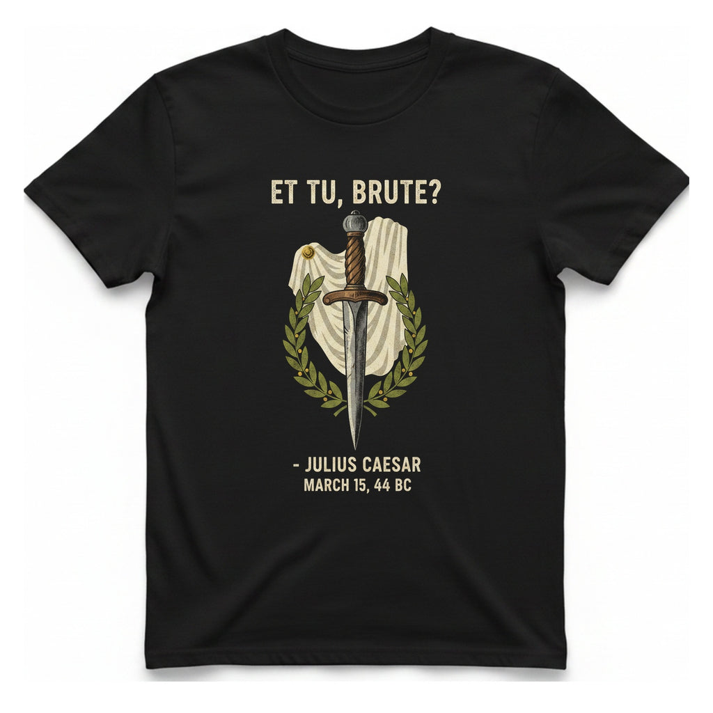 Et Tu Brute Julius Caesar T-Shirt - Black front