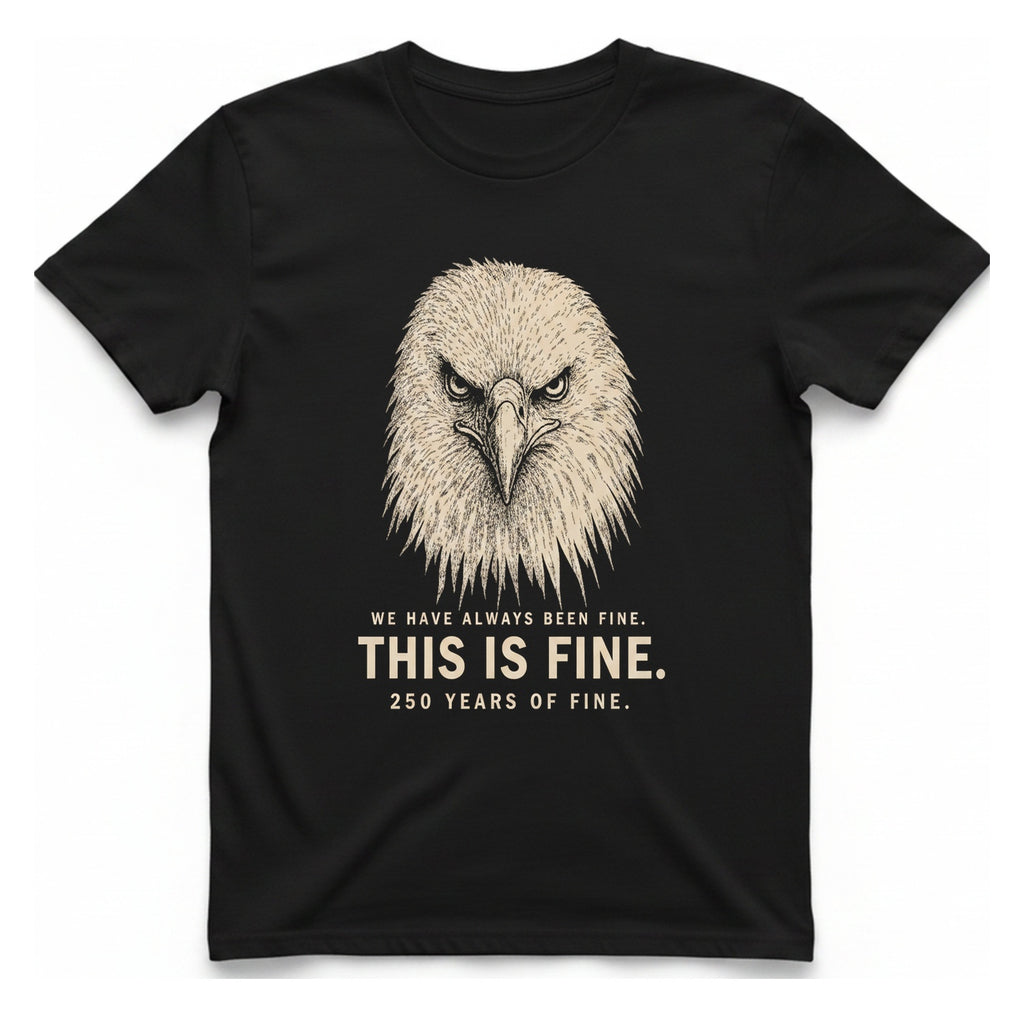 This Is Fine Eagle T-Shirt - Black front