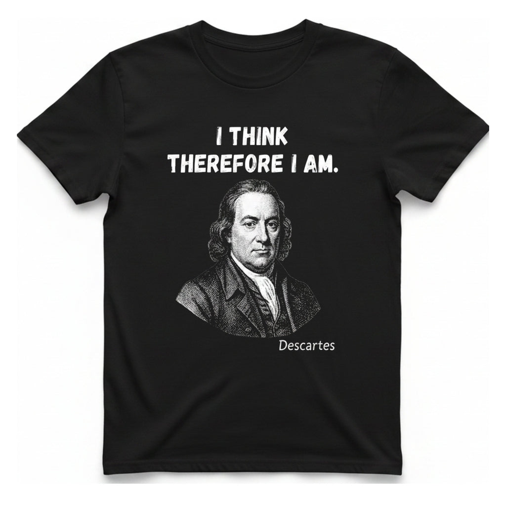Descartes I Think Therefore I T-Shirt - Black front