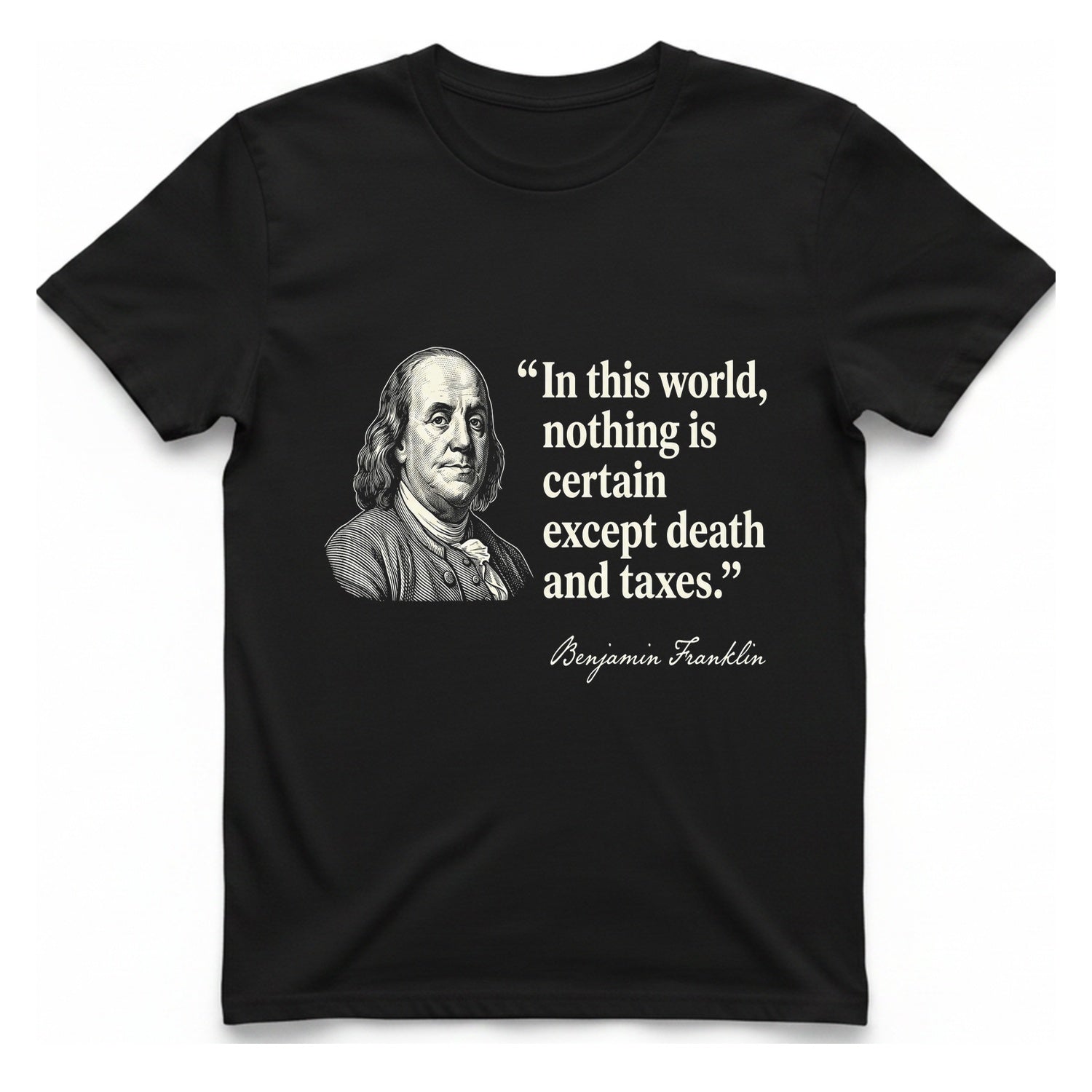 Benjamin Franklin Death And Taxes T-Shirt - Black front