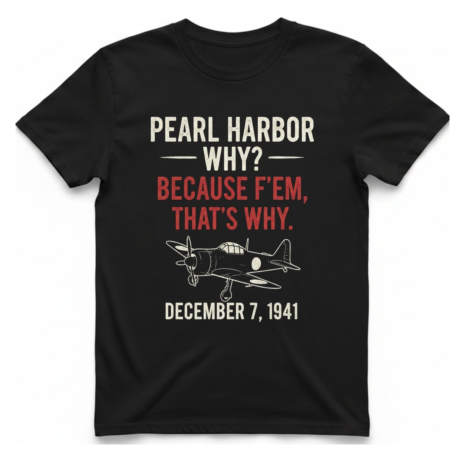 Pearl Harbor Because F'Em T-Shirt - Black front