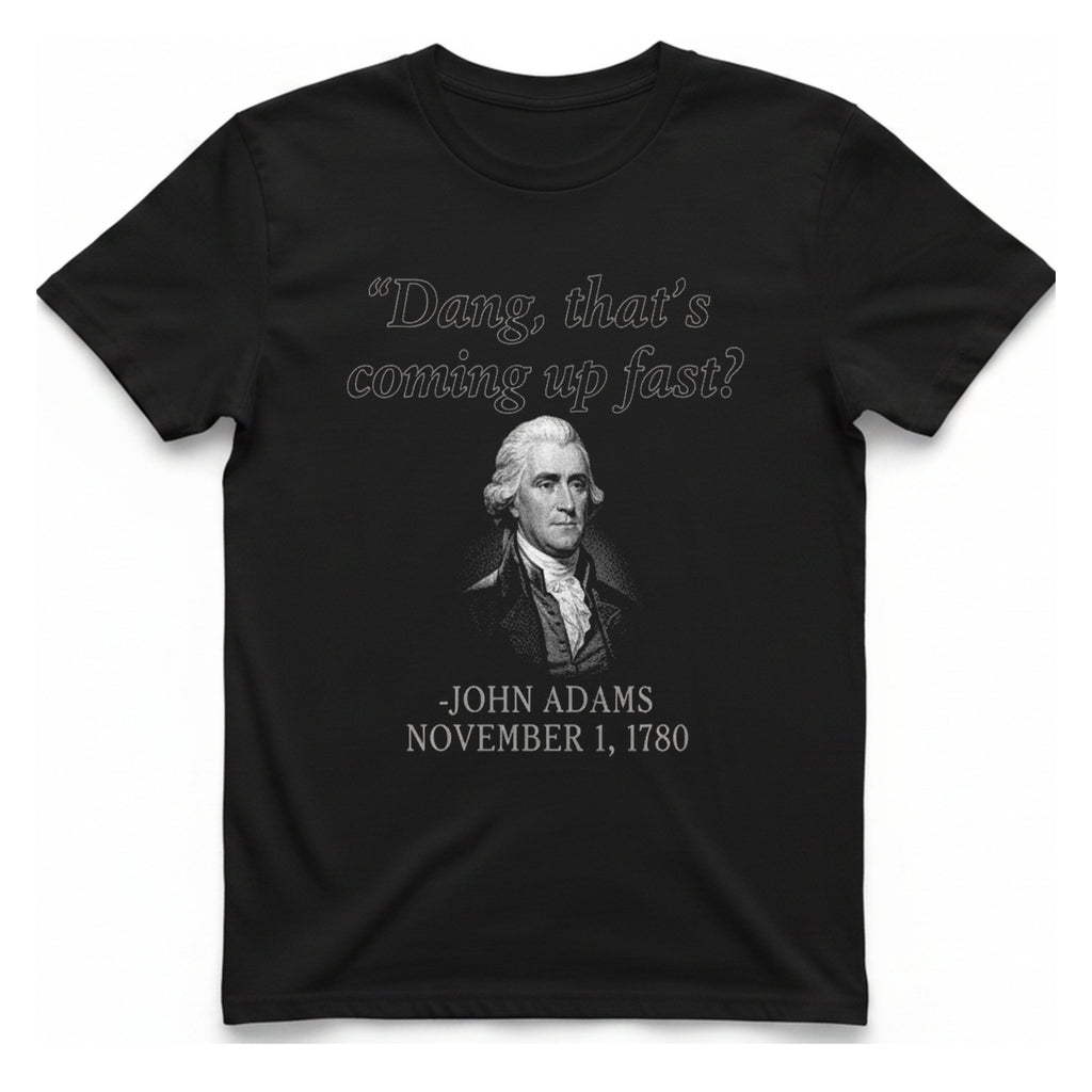 John Adams Coming Fast T-Shirt - Black front