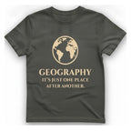 Geography It Just One Place T-Shirt - Charcoal front