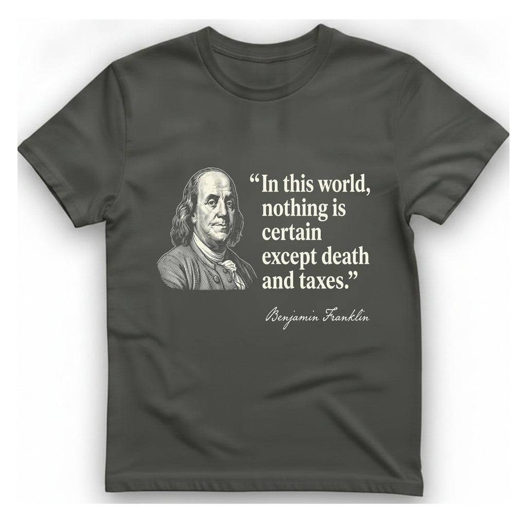 Benjamin Franklin Death And Taxes T-Shirt - Charcoal front