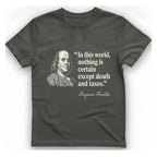 Benjamin Franklin Death And Taxes T-Shirt - Charcoal front
