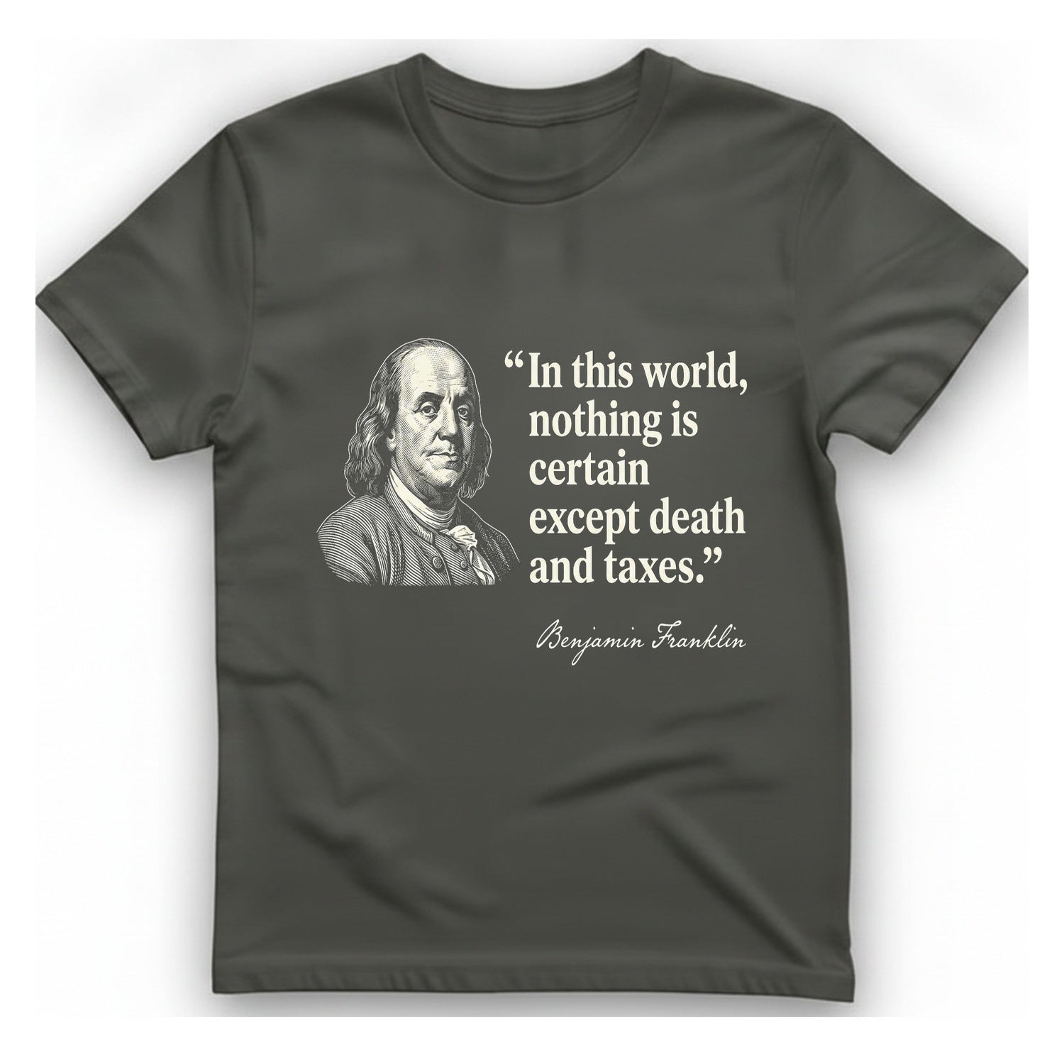 Benjamin Franklin Death And Taxes T-Shirt - Charcoal front
