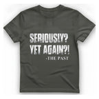 Seriously Yet Again T-Shirt - Charcoal front