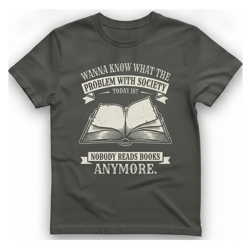 Nobody Reads Books Anymore T-Shirt - Charcoal front