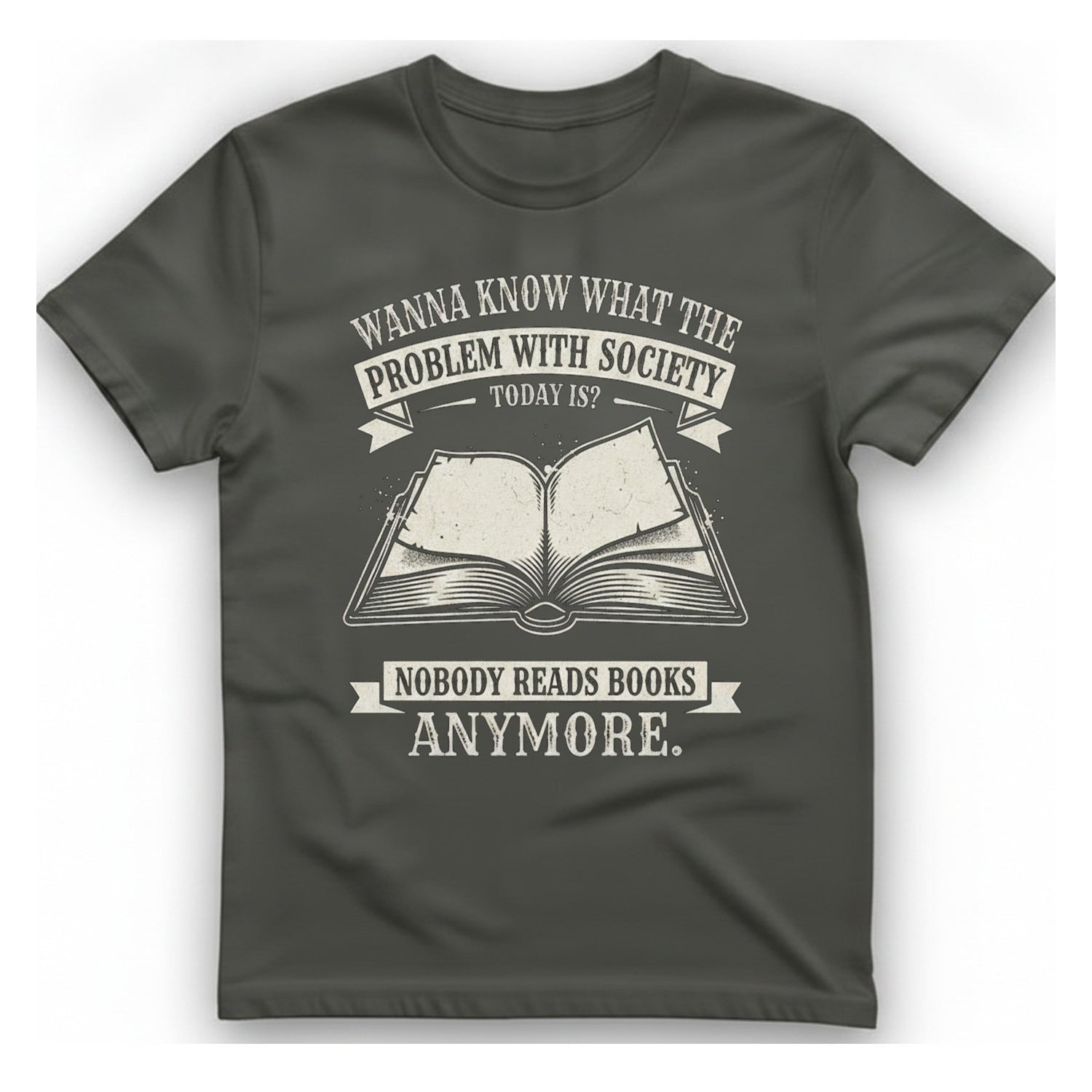 Nobody Reads Books Anymore T-Shirt - Charcoal front