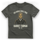 You Should Smile More Harriet T-Shirt - Charcoal front