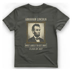 Abraham Lincoln Most Likely To T-Shirt - Charcoal front