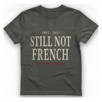 Still Not French Years Later T-Shirt - Charcoal front