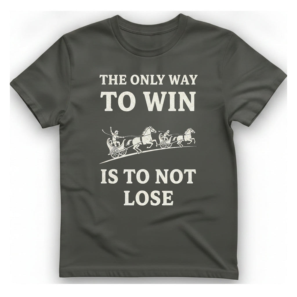 The Only Way To Win T-Shirt - Charcoal front