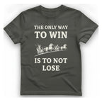The Only Way To Win T-Shirt - Charcoal front