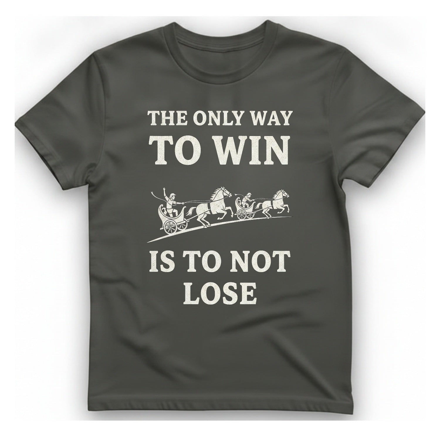 The Only Way To Win T-Shirt - Charcoal front