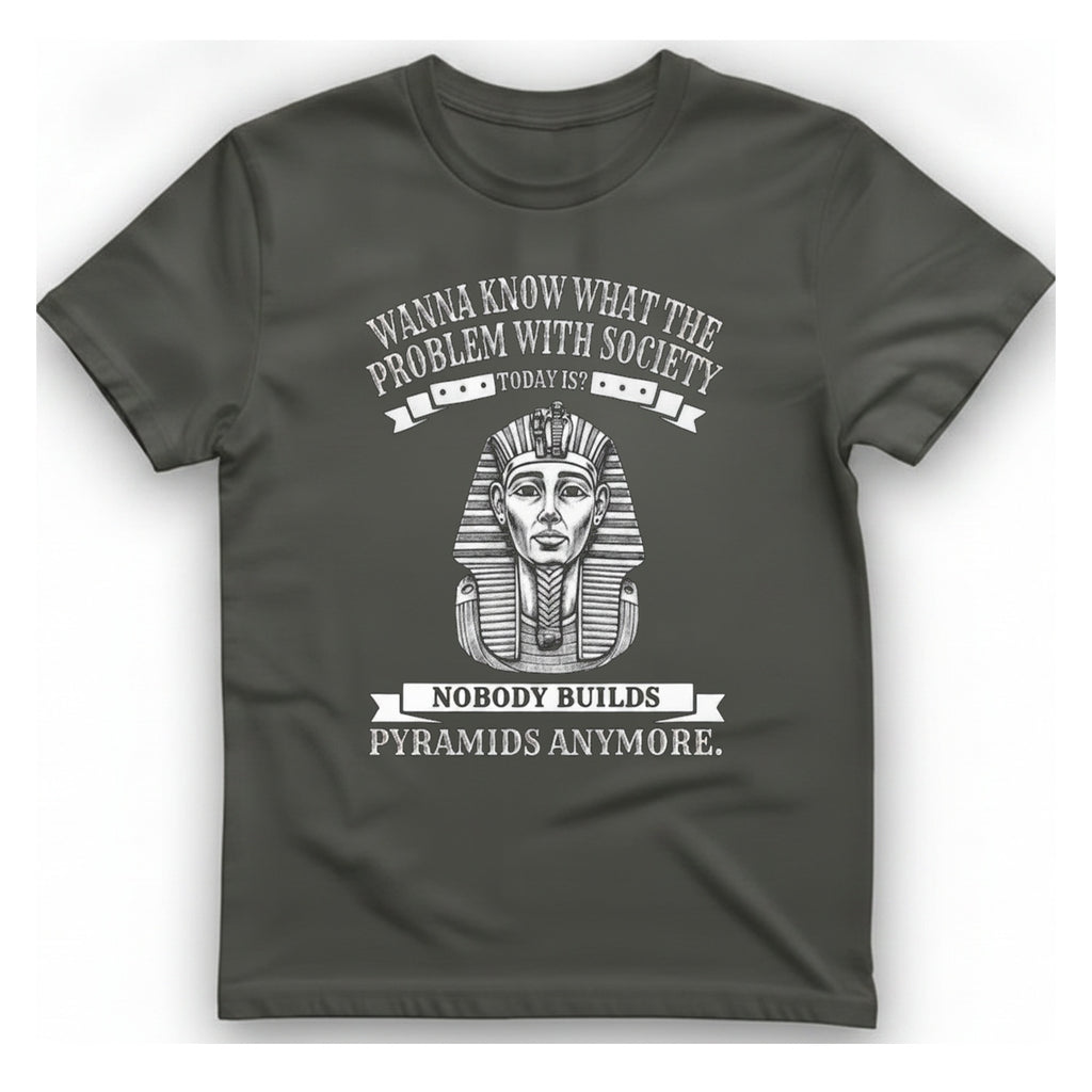 Nobody Builds Pyramids Anymore T-Shirt - Charcoal front