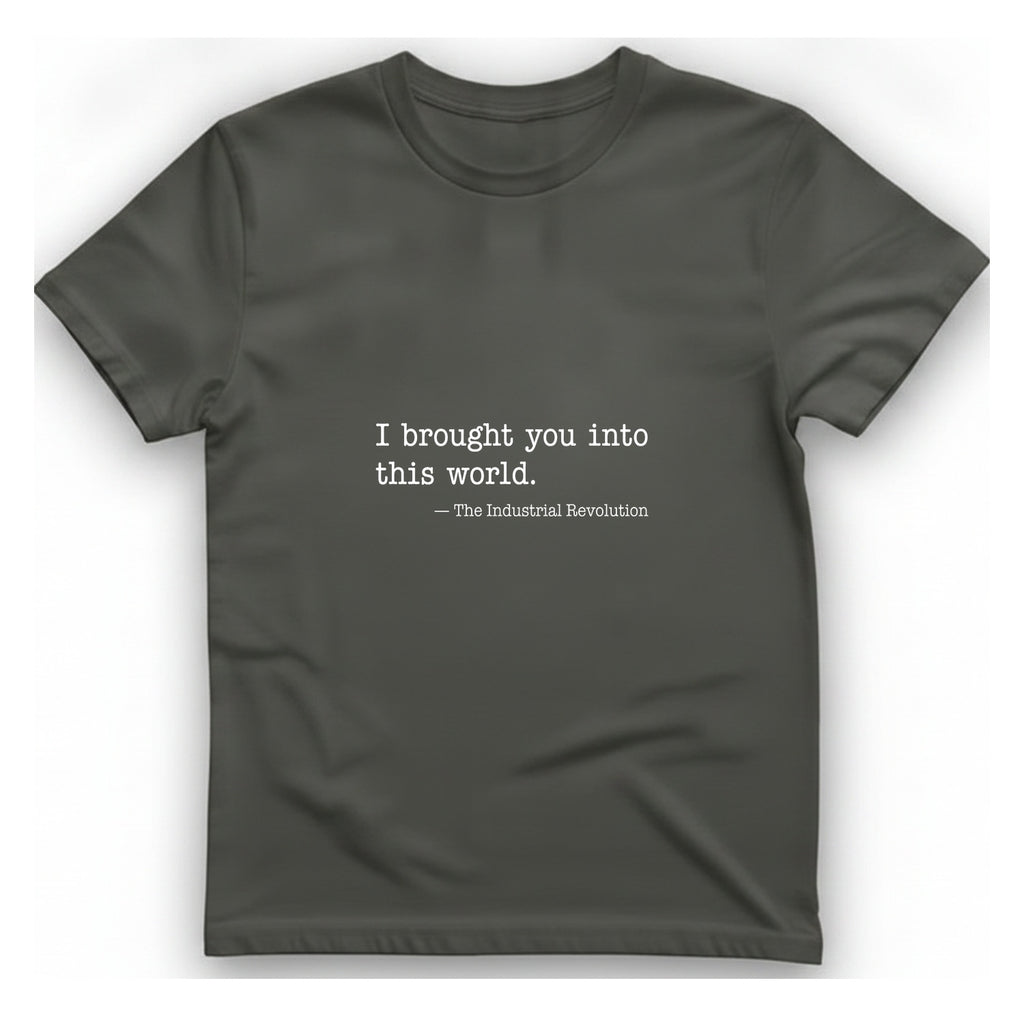 Industrial Revolution Quote T-Shirt - Charcoal front