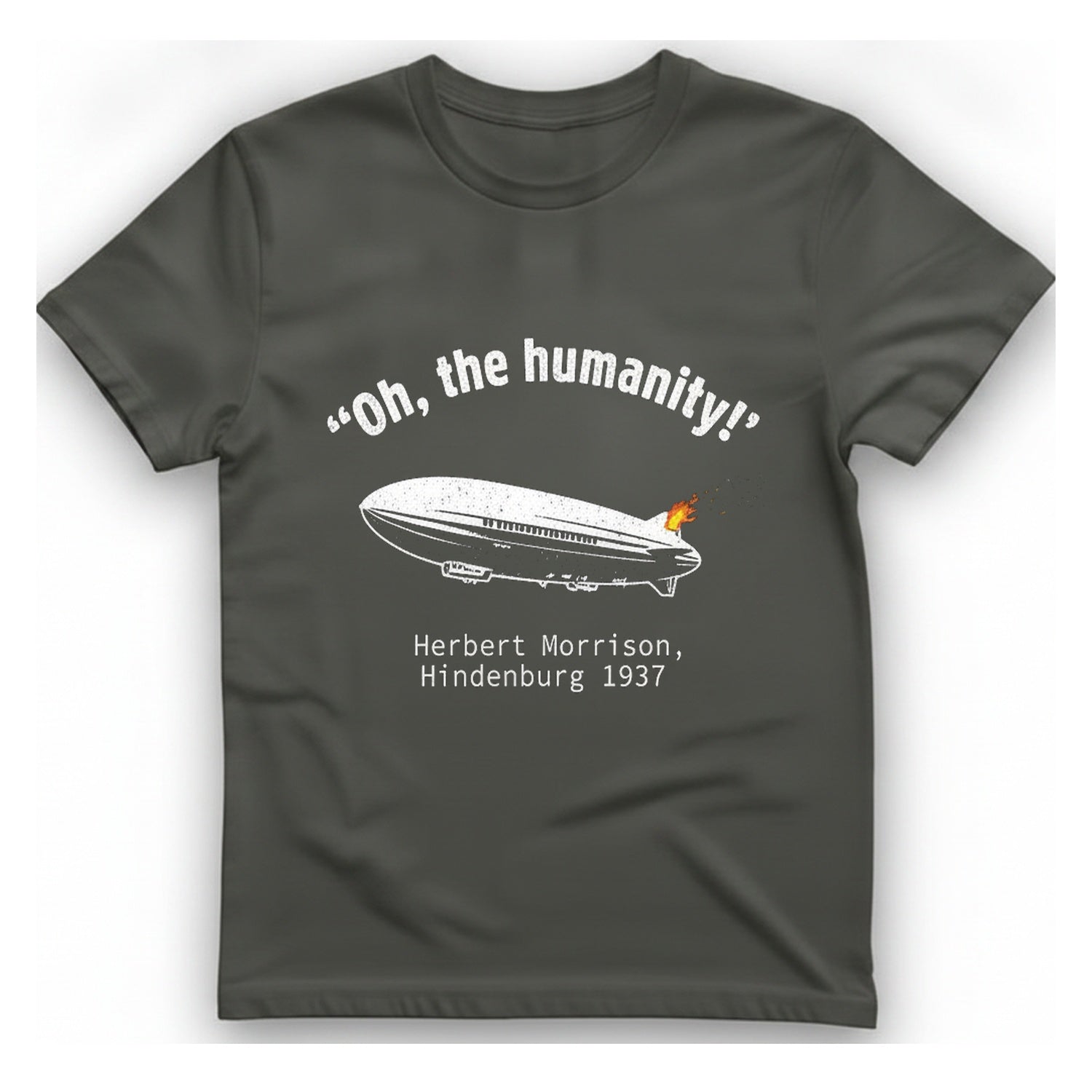 Hindenburg Oh The Humanity T-Shirt - Charcoal front