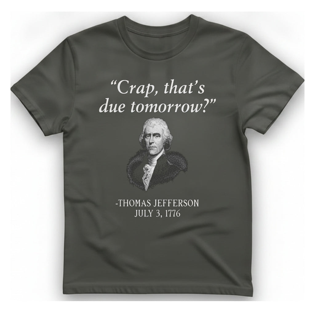 Thomas Jefferson Crap That Due T-Shirt - Charcoal front