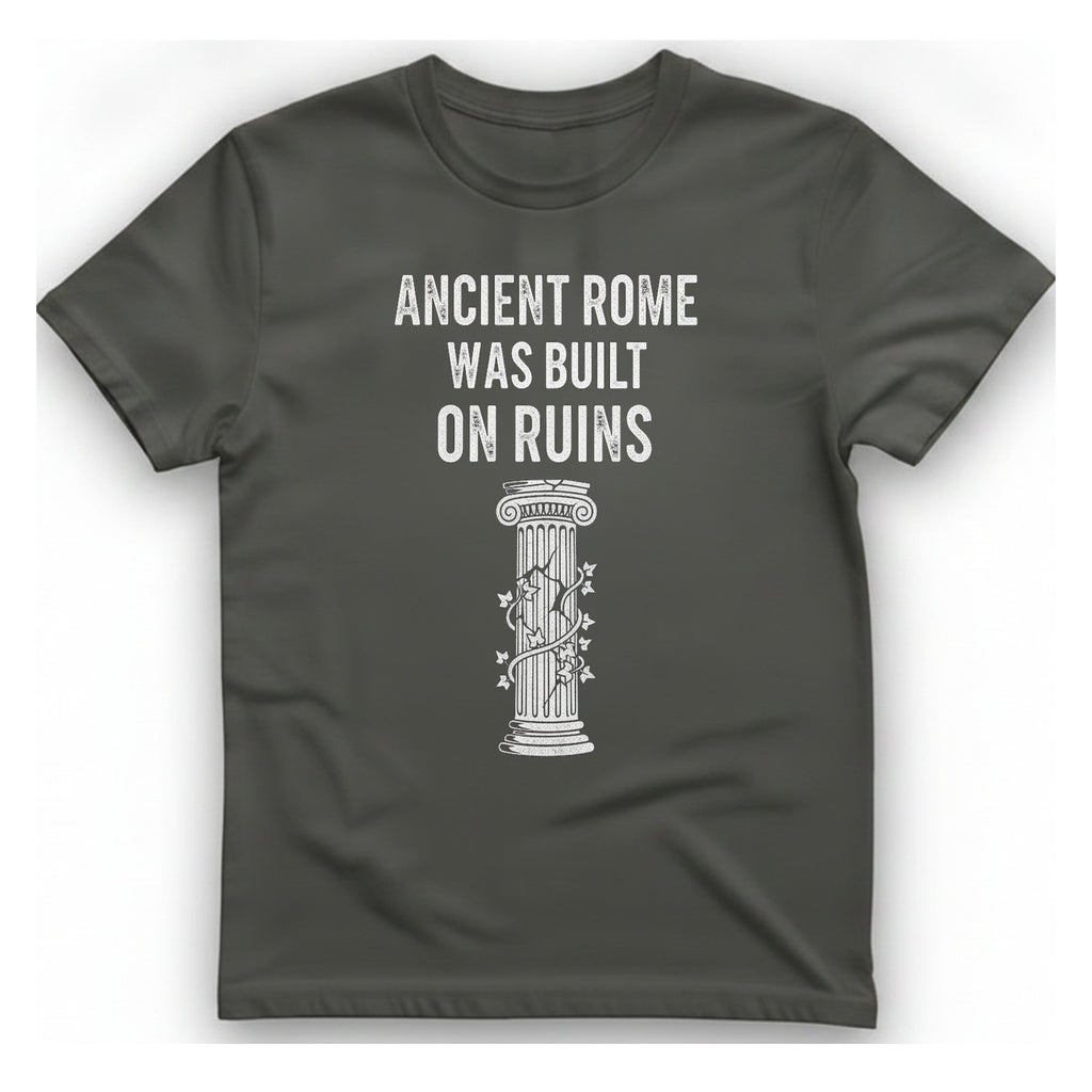 Ancient Rome Was Built On T-Shirt - Charcoal front