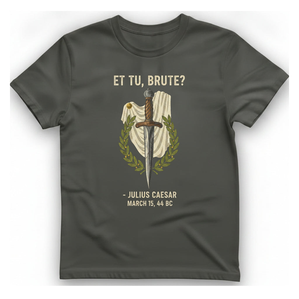 Et Tu Brute Julius Caesar T-Shirt - Charcoal front