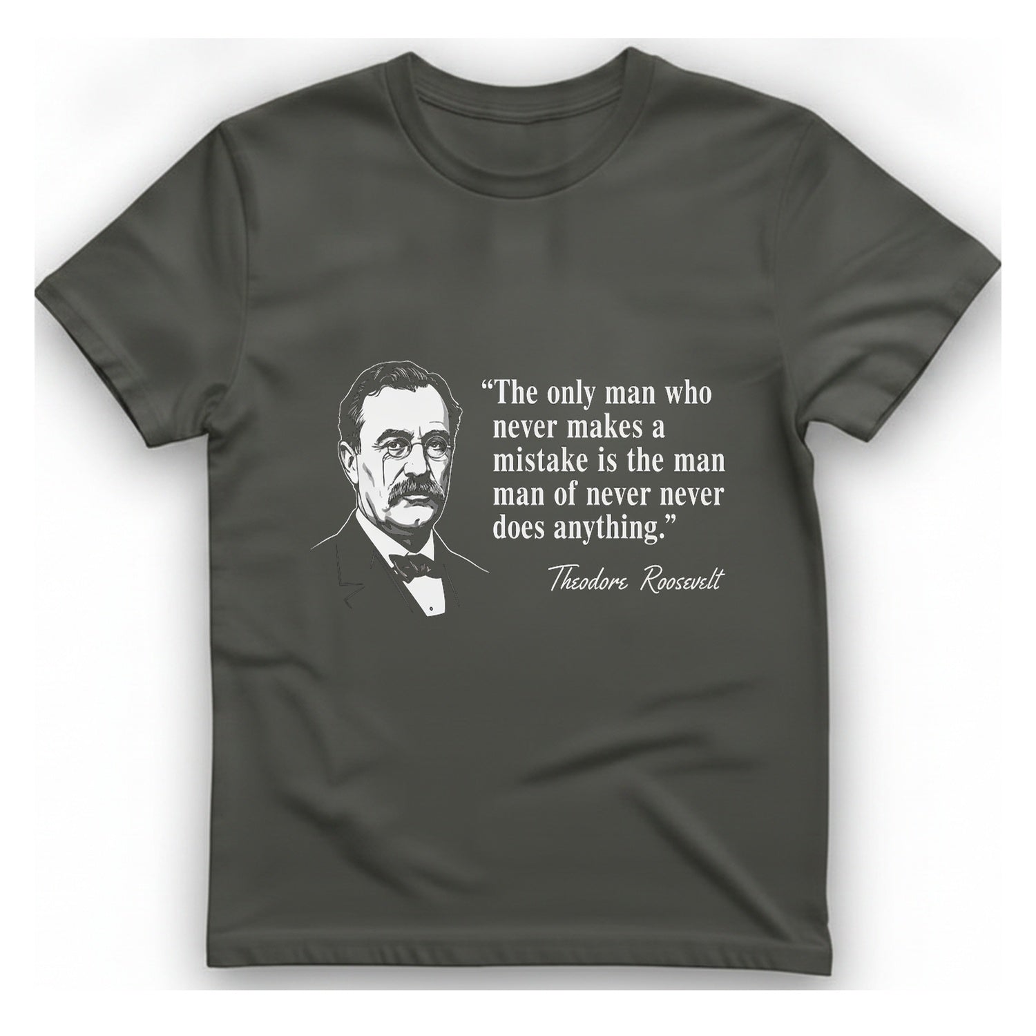 Theodore Roosevelt Quote T-Shirt - Charcoal front