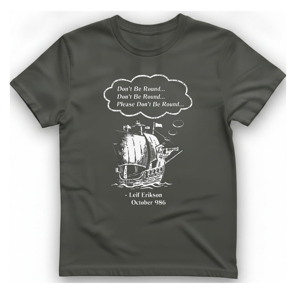 Leif Erikson Don'T Be Round T-Shirt - Charcoal front