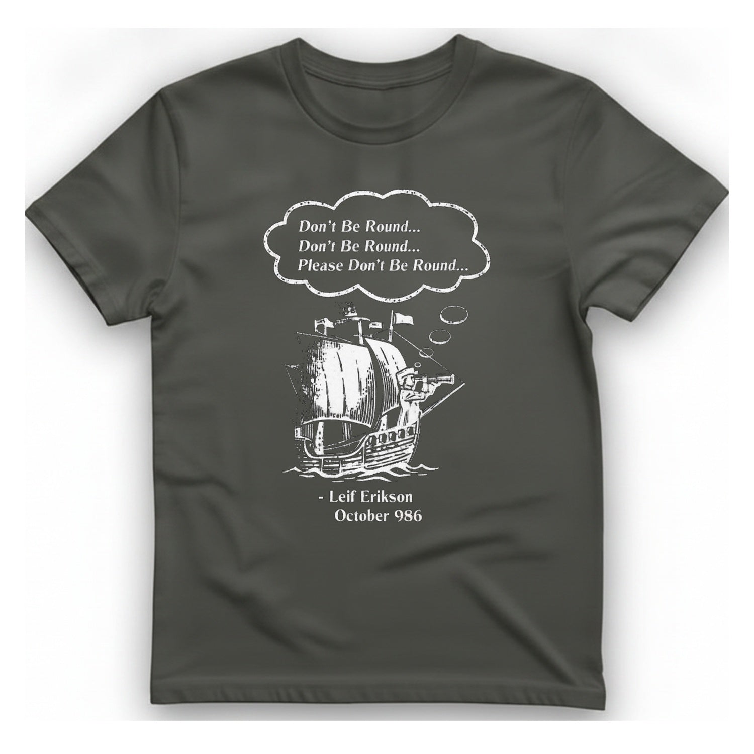 Leif Erikson Don'T Be Round T-Shirt - Charcoal front