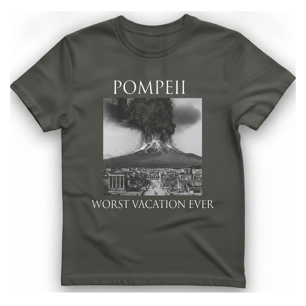 Pompeii Worst Vacation Ever T-Shirt - Charcoal front