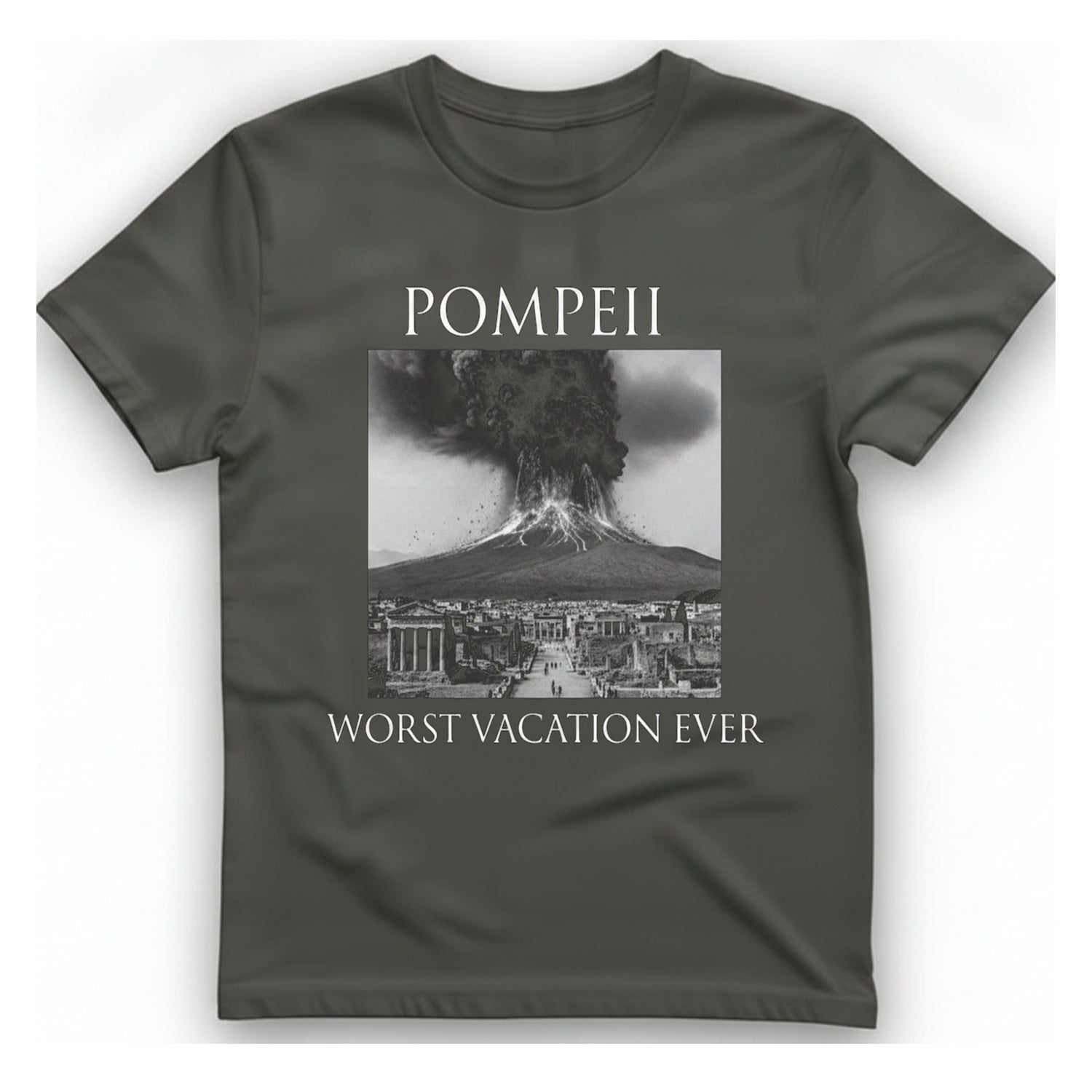 Pompeii Worst Vacation Ever T-Shirt - Charcoal front