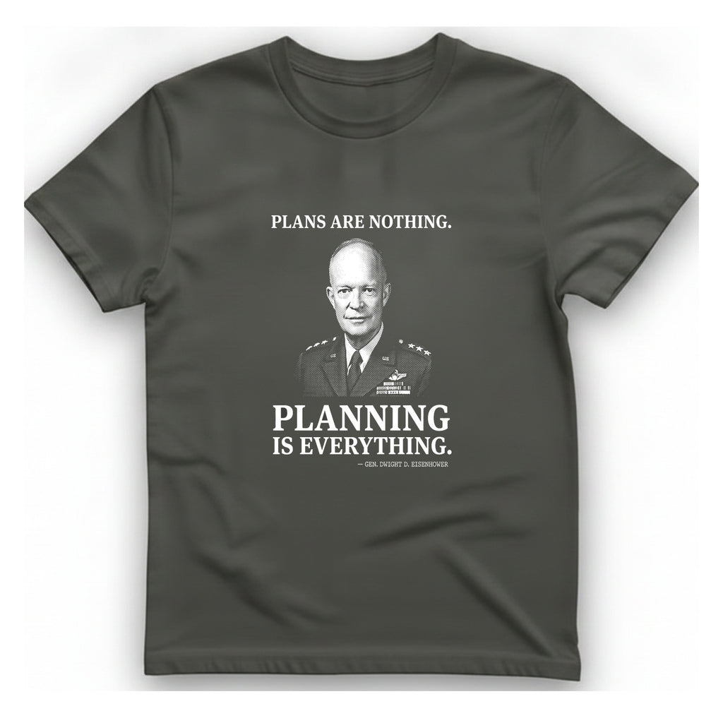 Eisenhower Planning Everything T-Shirt - Charcoal front