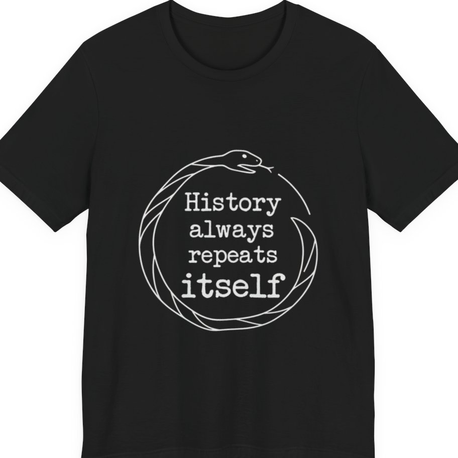 History Always Repeats Premium Tee - Black front