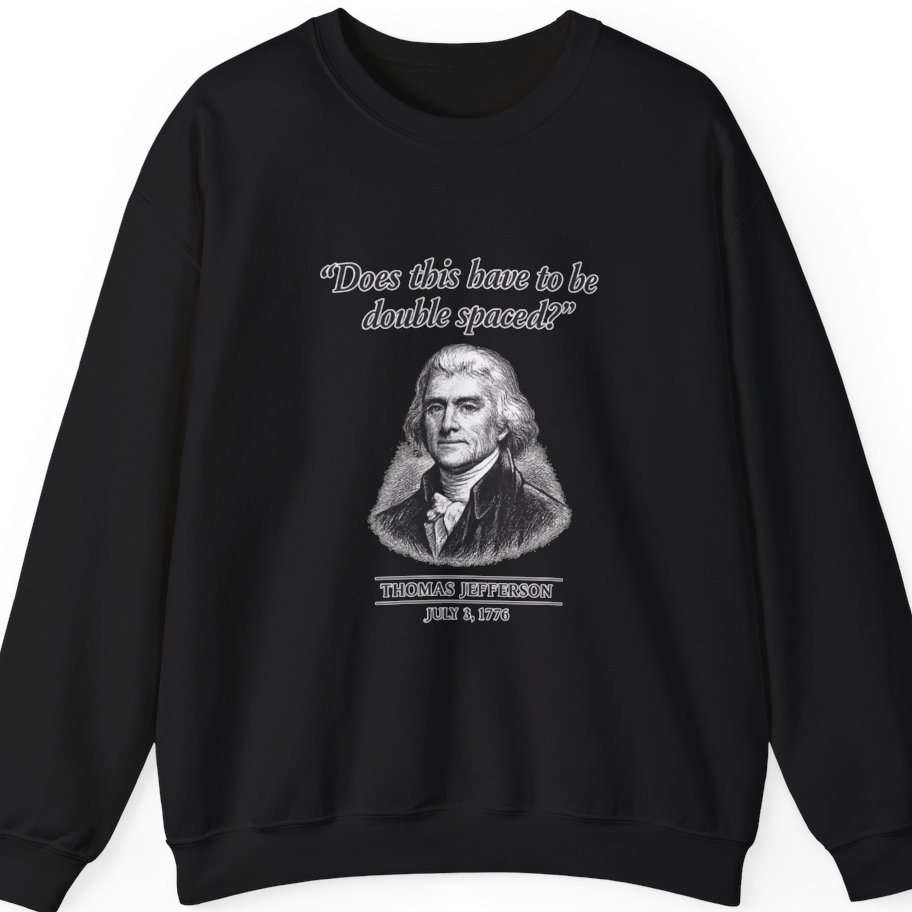 Thomas Jefferson Procrastination Double Spaced Sweatshirt - Black front