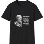 Socrates Ignorance Is Bliss Quote T-Shirt - Black front