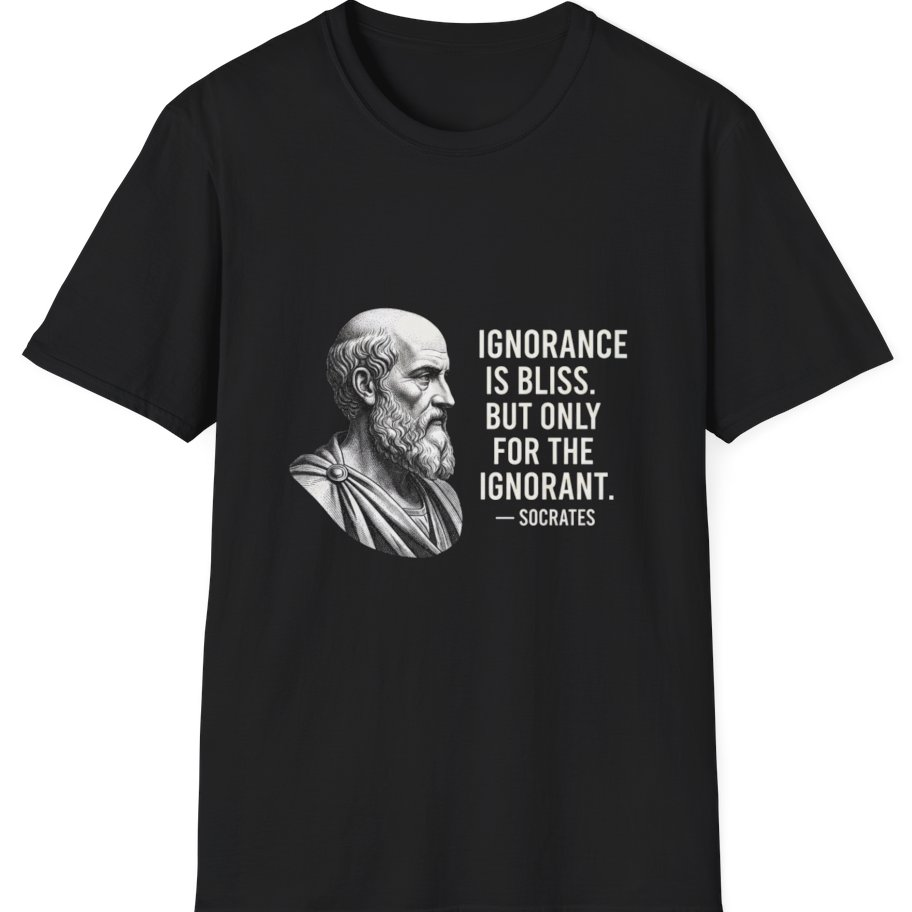 Socrates Ignorance Is Bliss Quote T-Shirt - Black front