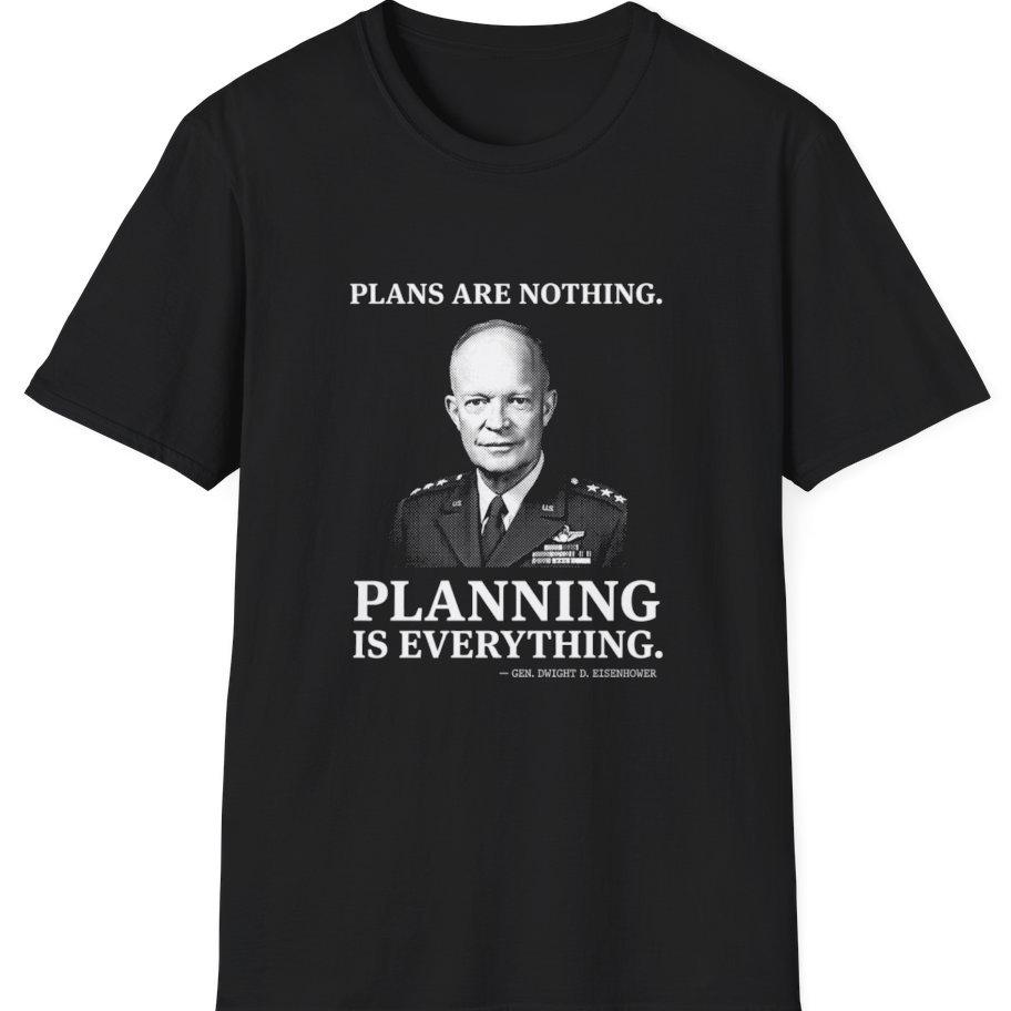 Eisenhower Planning Everything T-Shirt - Black front